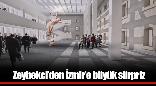Zeybekci’den İzmir’e büyük sürpriz