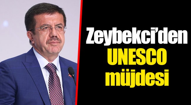 Zeybekci'den UNESCO müjdesi