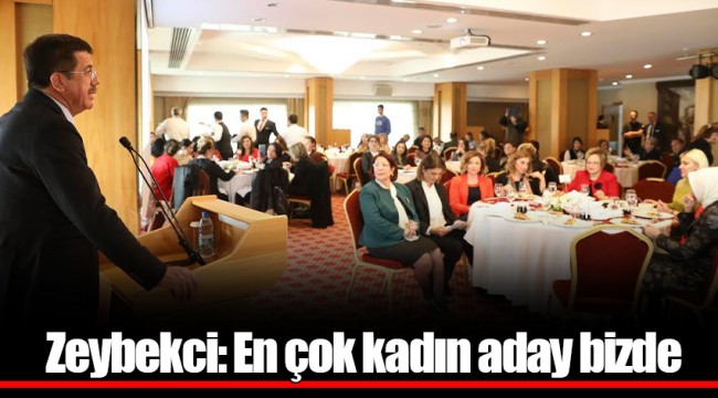 Zeybekci: En çok kadın aday bizde