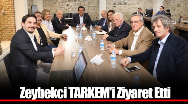 Zeybekci TARKEM'i Ziyaret Etti