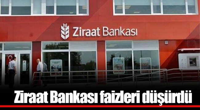 Ziraat Bankası faizleri düşürdü