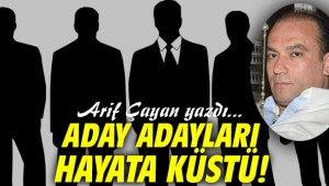 Aday Adayları Hayata Küstü!