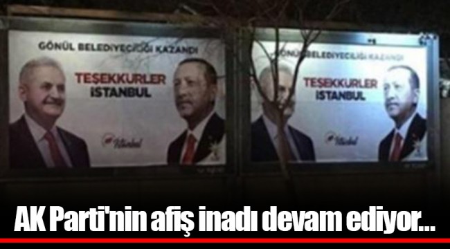 AK Parti'nin afiş inadı devam ediyor...