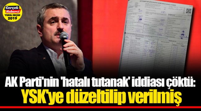 AK Parti'nin 'hatalı tutanak' iddiası çöktü: YSK'ye düzeltilip verilmiş