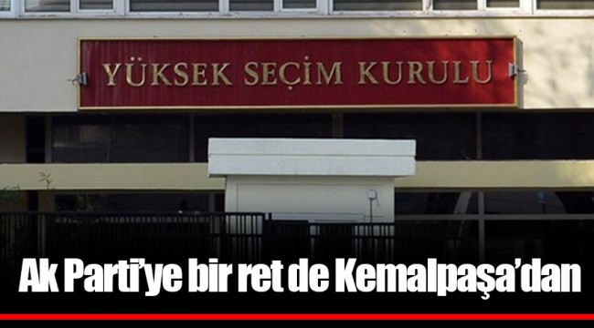 Ak Parti’ye bir ret de Kemalpaşa’dan
