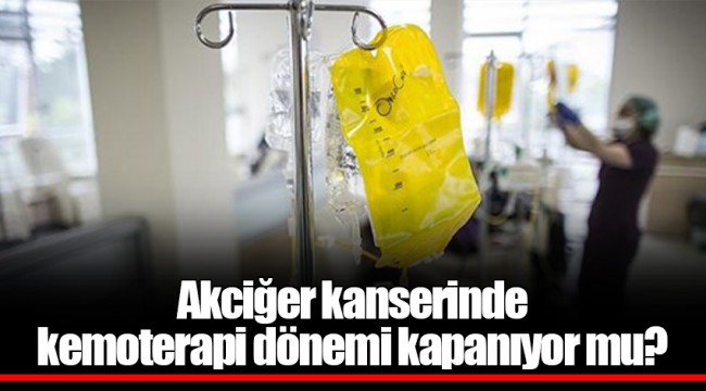 Akciğer kanserinde kemoterapi dönemi kapanıyor mu?
