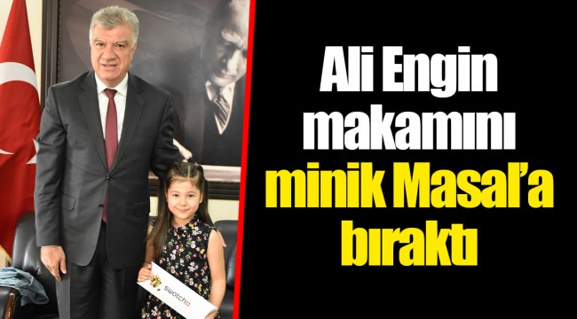 Ali Engin makamını minik Masal’a bıraktı