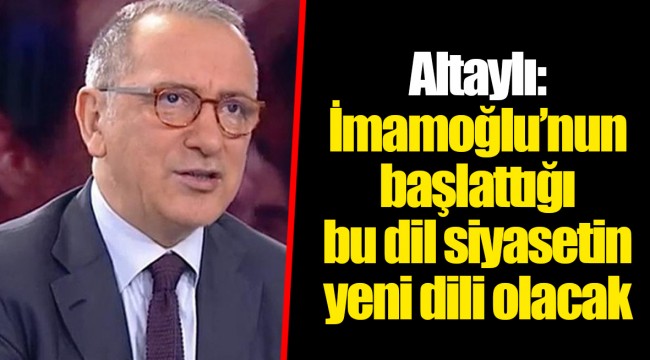 Altaylı: İmamoğlu’nun başlattığı bu dil siyasetin yeni dili olacak