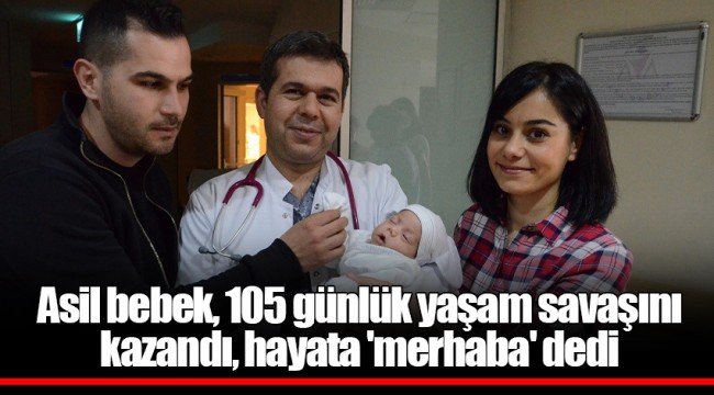 Asil bebek, 105 günlük yaşam savaşını kazandı, hayata 'merhaba' dedi