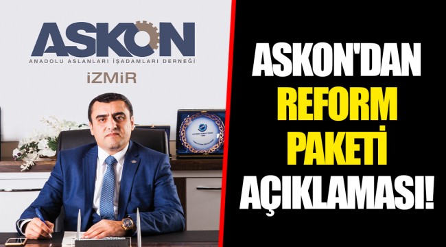 ASKON'DAN REFORM PAKETİ AÇIKLAMASI!