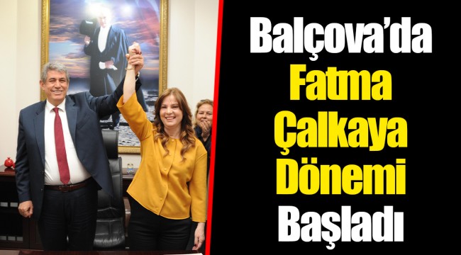 Balçova’da Fatma Çalkaya Dönemi Başladı