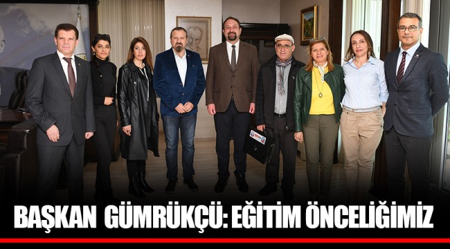 BAŞKAN GÜMRÜKÇÜ: EĞİTİM ÖNCELİĞİMİZ