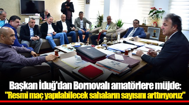 Başkan İduğ'dan Bornovalı amatörlere müjde