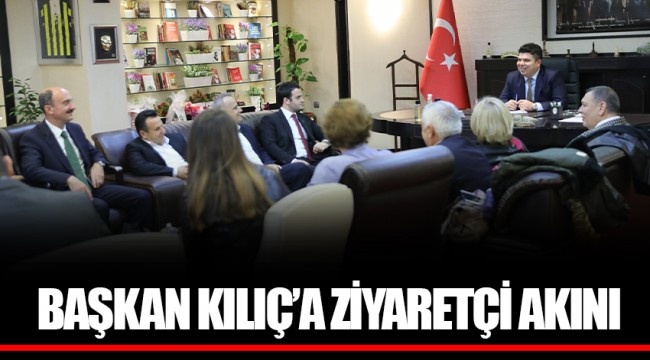 BAŞKAN KILIÇ’A ZİYARETÇİ AKINI