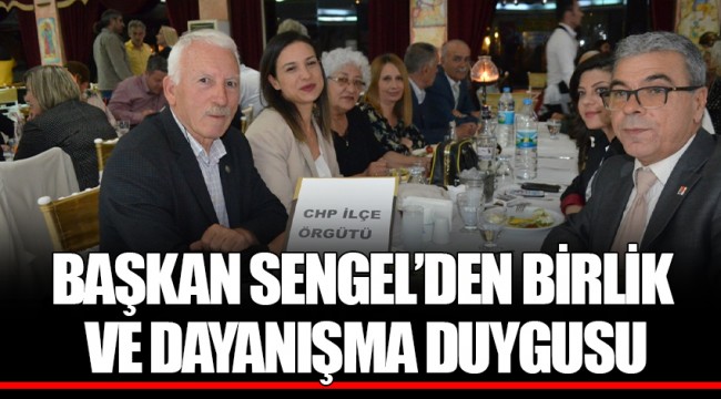 BAŞKAN SENGEL’DEN BİRLİK VE DAYANIŞMA DUYGUSU