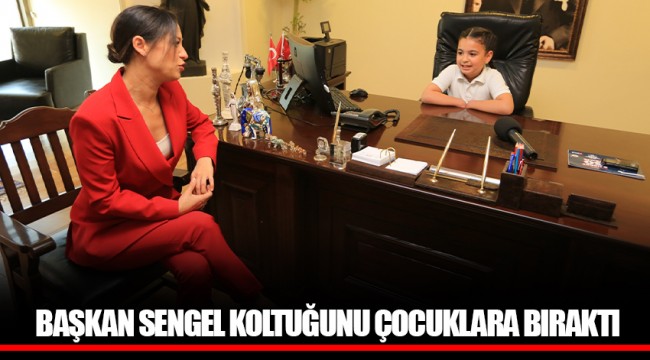 BAŞKAN SENGEL KOLTUĞUNU ÇOCUKLARA BIRAKTI 
