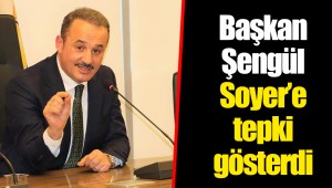 Başkan Şengül Soyer’e tepki gösterdi