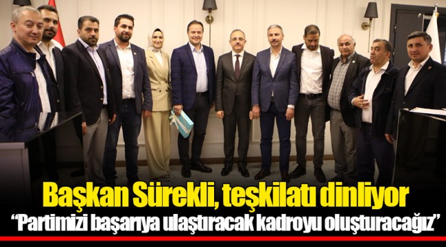 Başkan Sürekli, teşkilatı dinliyor