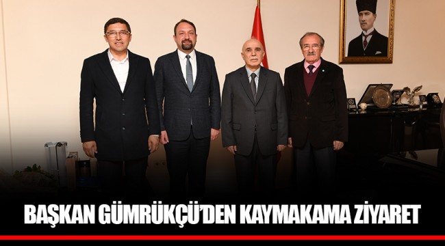 BAŞKAN UTKU GÜMRÜKÇÜ’DEN KAYMAKAMA ZİYARET