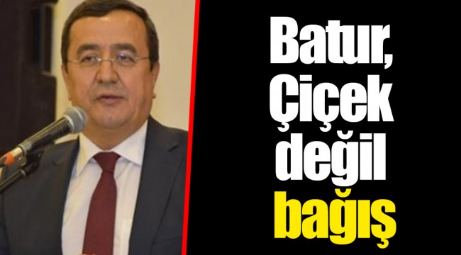 Batur, Çiçek değil bağış  