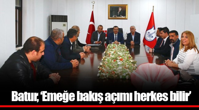 Batur, ‘Emeğe bakış açımı herkes bilir’