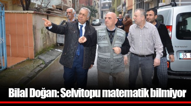 Bilal Doğan: Selvitopu matematik bilmiyor