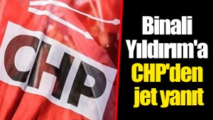 Binali Yıldırım'a CHP'den jet yanıt