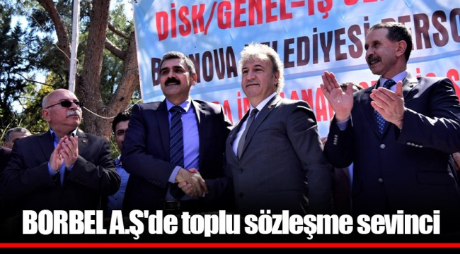 BORBEL A.Ş'de toplu sözleşme sevinci