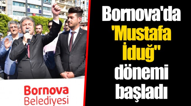 Bornova'da 'Mustafa İduğ" dönemi başladı