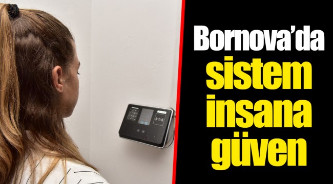 Bornova’da sistem insana güven