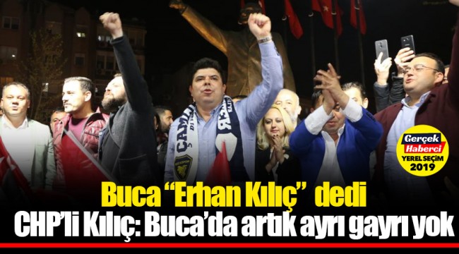 Buca “Erhan Kılıç”  dedi