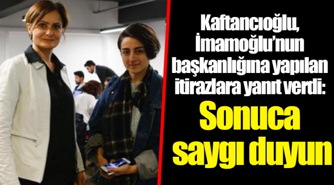 CHP İstanbul İl Başkanı Kaftancıoğlu, İmamoğlu’nun başkanlığına yapılan itirazlara yanıt verdi: Sonuca saygı duyun