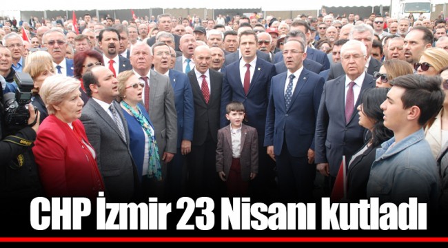 CHP İzmir 23 Nisanı kutladı