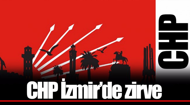 CHP İzmir’de zirve