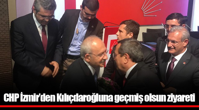CHP İzmir’den Kılıçdaroğluna geçmiş olsun ziyareti