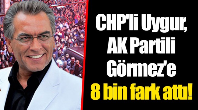 CHP'li Uygur, AK Partili Görmez'e 8 bin fark attı!