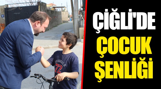 ÇİĞLİ'DE ÇOCUK ŞENLİĞİ