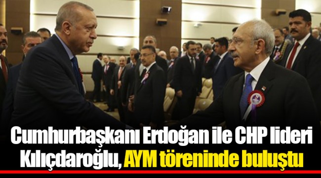 Cumhurbaşkanı Erdoğan ile CHP lideri Kılıçdaroğlu, AYM töreninde buluştu