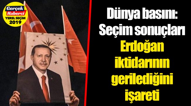 Dünya basını: Seçim sonuçları Erdoğan iktidarının gerilediğini işareti