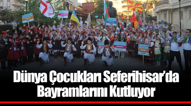 Dünya Çocukları Seferihisar’da Bayramlarını Kutluyor