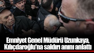 Emniyet Genel Müdürü Uzunkaya, Kılıçdaroğlu'na saldırı anını anlattı