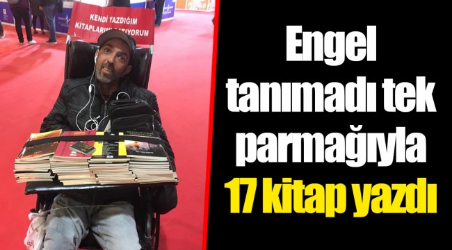 Engel tanımadı tek parmağıyla 17 kitap yazdı