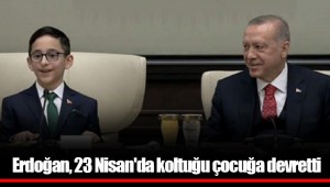 Erdoğan, 23 Nisan'da koltuğu çocuğa devretti