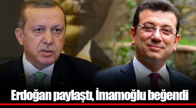 Erdoğan paylaştı, İmamoğlu beğendi