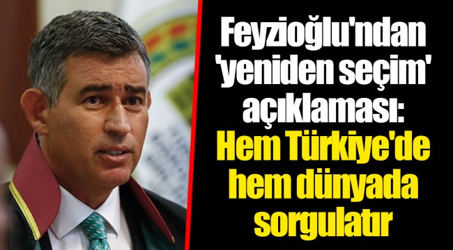 Feyzioğlu'ndan 'yeniden seçim' açıklaması: Hem Türkiye'de hem dünyada sorgulatır
