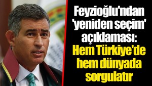 Feyzioğlu'ndan 'yeniden seçim' açıklaması: Hem Türkiye'de hem dünyada sorgulatır
