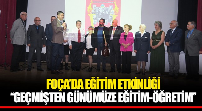 FOÇA’DA EĞİTİM ETKİNLİĞİ - ‘‘GEÇMİŞTEN GÜNÜMÜZE EĞİTİM-ÖĞRETİM’’