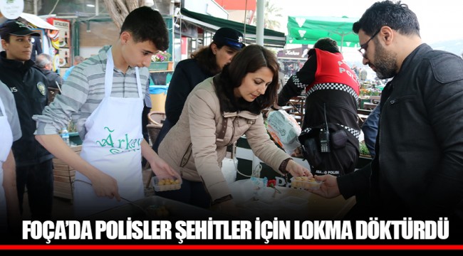 FOÇA'DA POLİSLER ŞEHİTLER İÇİN LOKMA DÖKTÜRDÜ