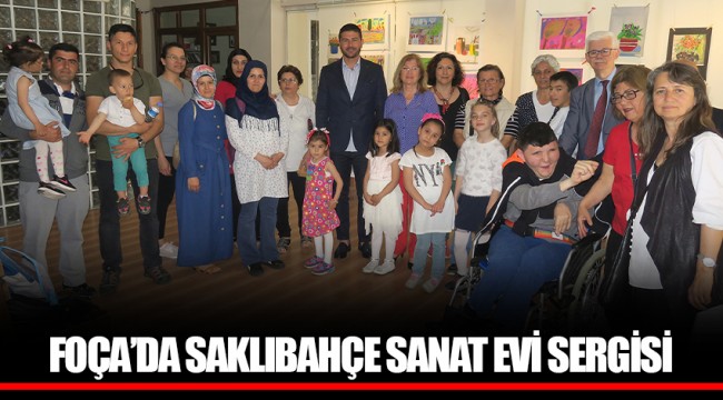 FOÇA’DA SAKLIBAHÇE SANAT EVİ SERGİSİ