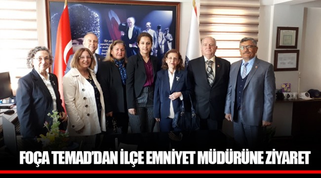 FOÇA TEMAD’DAN İLÇE EMNİYET MÜDÜRÜNE ZİYARET